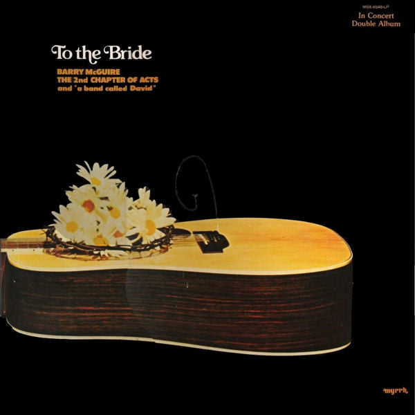 Barry McGuire, The 2nd Chapter Of Acts* And "A Band Called David" : To The Bride (2xLP, Album)